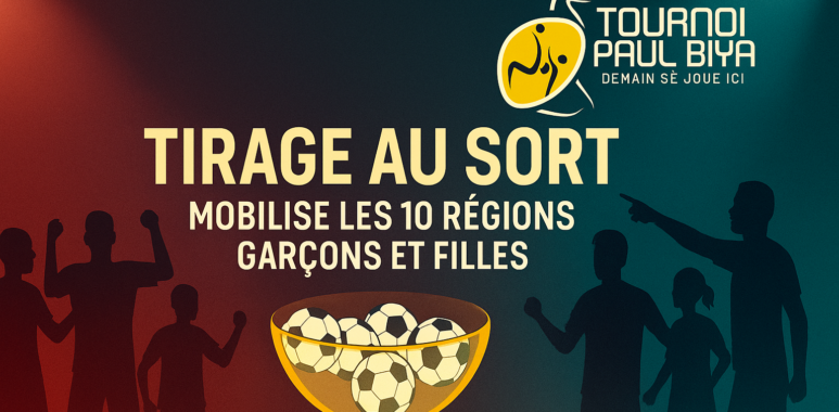 Tournoi Paul Biya - Tirage au sort mobilisant les 10 régions garçons et filles